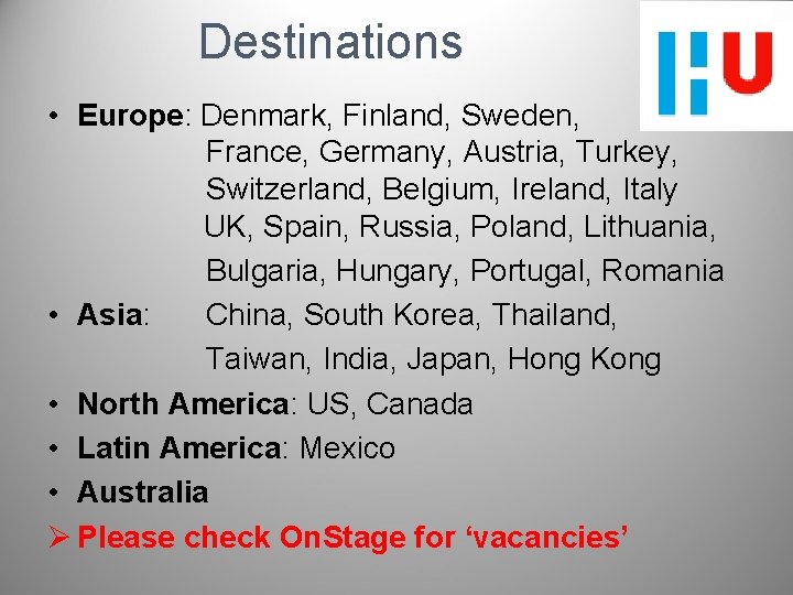 Destinations • Europe: Denmark, Finland, Sweden, France, Germany, Austria, Turkey, Switzerland, Belgium, Ireland, Italy
