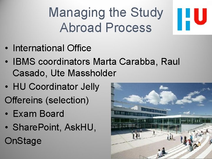 Managing the Study Abroad Process • International Office • IBMS coordinators Marta Carabba, Raul