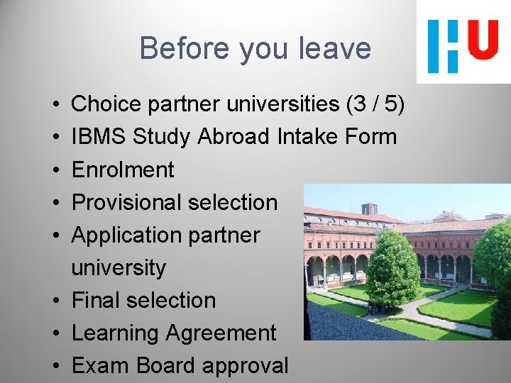 Before you leave • • • Choice partner universities (3 / 5) IBMS Study