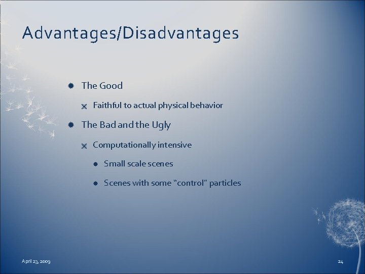 Advantages/Disadvantages The Good Ë The Bad and the Ugly Ë April 23, 2009 Faithful