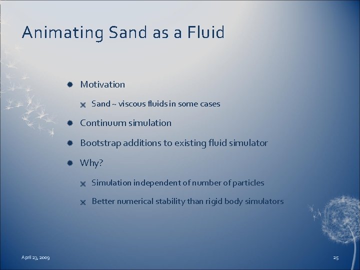 Animating Sand as a Fluid Motivation Ë April 23, 2009 Sand ~ viscous fluids