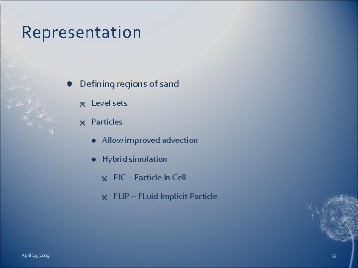 Representation April 23, 2009 Defining regions of sand Ë Level sets Ë Particles Allow