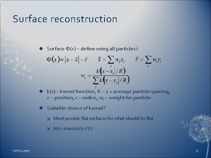 Surface reconstruction April 23, 2009 Surface Φ(x) – define using all particles i k(s)