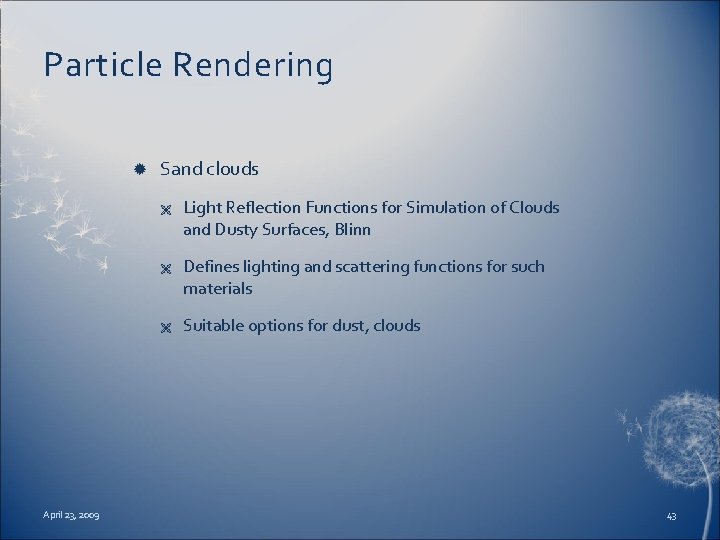 Particle Rendering Sand clouds Ë Ë Ë April 23, 2009 Light Reflection Functions for