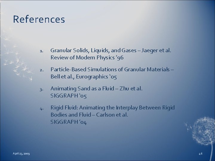References April 23, 2009 1. Granular Solids, Liquids, and Gases – Jaeger et al.