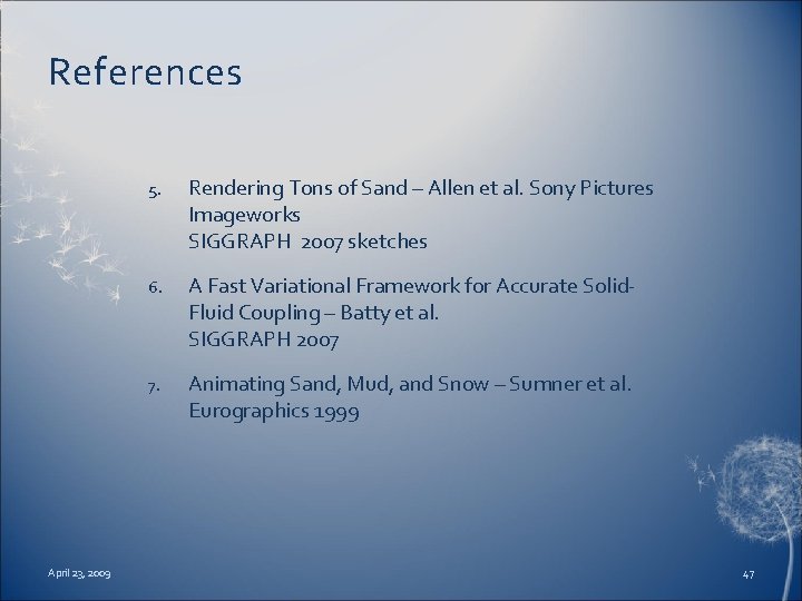 References April 23, 2009 5. Rendering Tons of Sand – Allen et al. Sony