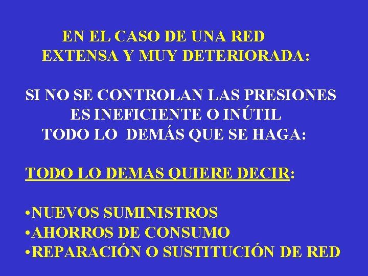 EN EL CASO DE UNA RED EXTENSA Y MUY DETERIORADA: SI NO SE CONTROLAN