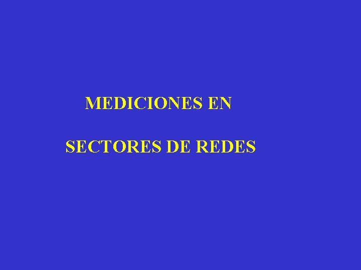 MEDICIONES EN SECTORES DE REDES 