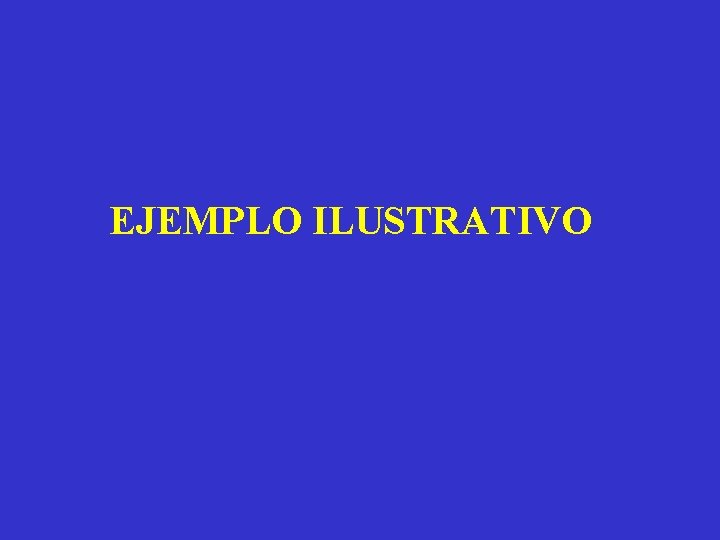 EJEMPLO ILUSTRATIVO 