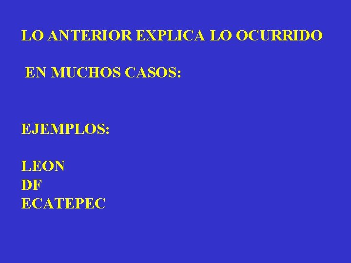 LO ANTERIOR EXPLICA LO OCURRIDO EN MUCHOS CASOS: EJEMPLOS: LEON DF ECATEPEC 