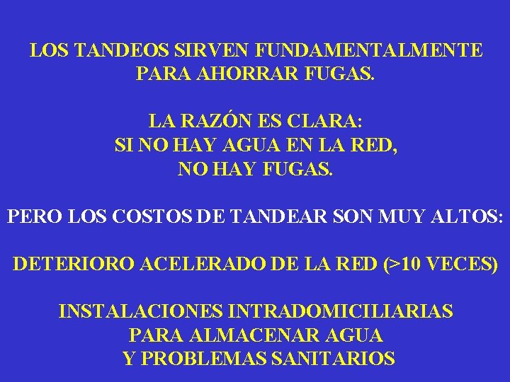 LOS TANDEOS SIRVEN FUNDAMENTALMENTE PARA AHORRAR FUGAS. LA RAZÓN ES CLARA: SI NO HAY