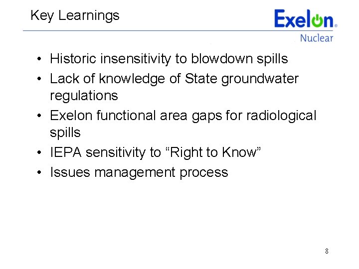 Key Learnings • Historic insensitivity to blowdown spills • Lack of knowledge of State