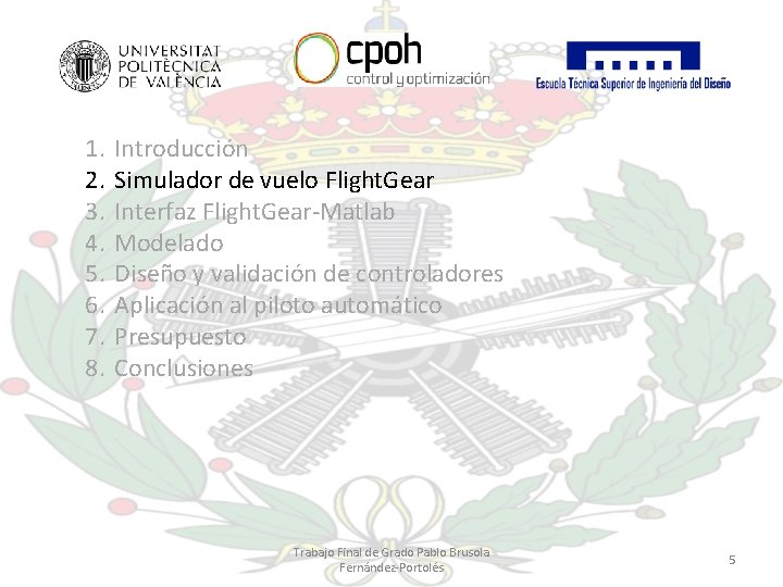 1. 2. 3. 4. 5. 6. 7. 8. Introducción Simulador de vuelo Flight. Gear