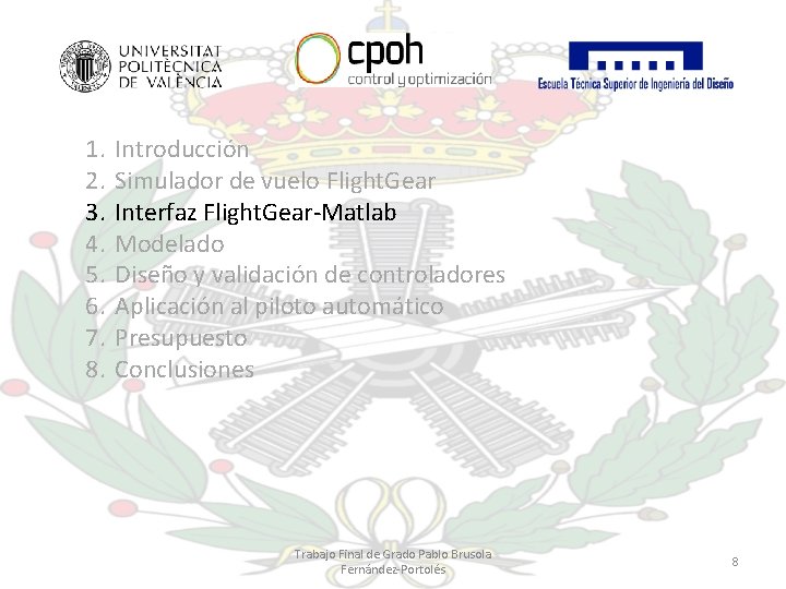 1. 2. 3. 4. 5. 6. 7. 8. Introducción Simulador de vuelo Flight. Gear