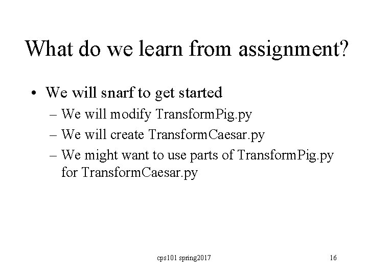 What do we learn from assignment? • We will snarf to get started –