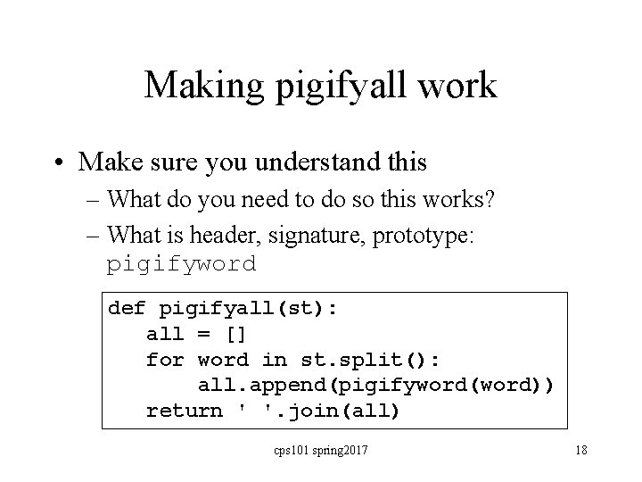 Making pigifyall work • Make sure you understand this – What do you need