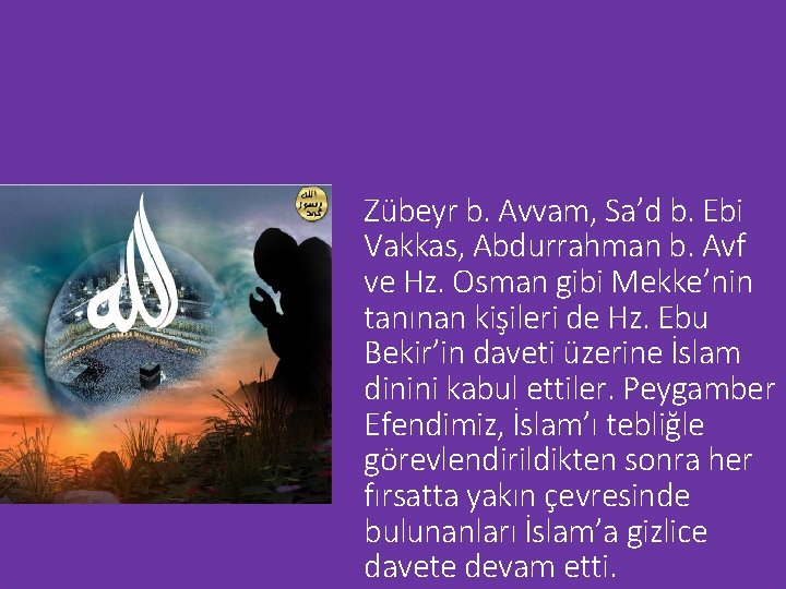 Zübeyr b. Avvam, Sa’d b. Ebi Vakkas, Abdurrahman b. Avf ve Hz. Osman gibi