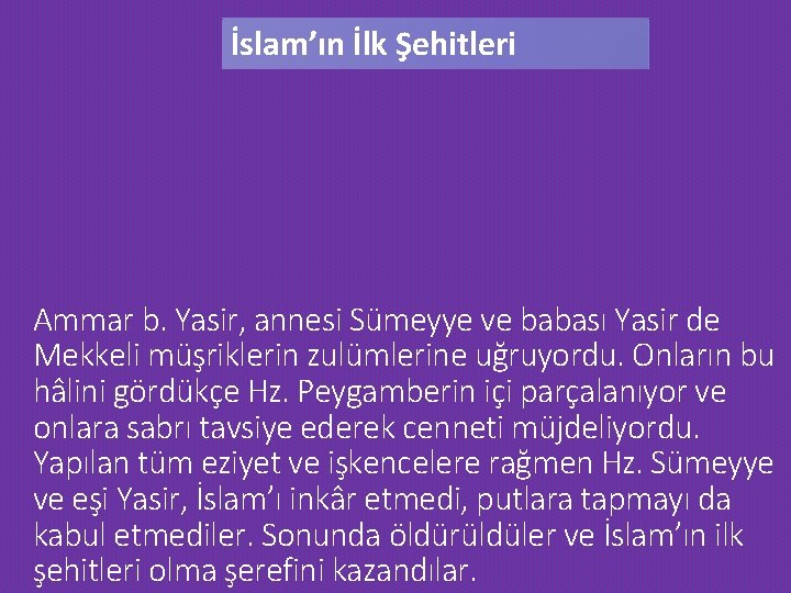 İslam’ın İlk Şehitleri Ammar b. Yasir, annesi Sümeyye ve babası Yasir de Mekkeli müşriklerin