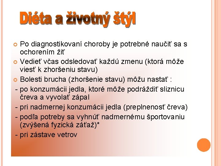 Po diagnostikovaní choroby je potrebné naučiť sa s ochorením žiť Vedieť včas odsledovať každú