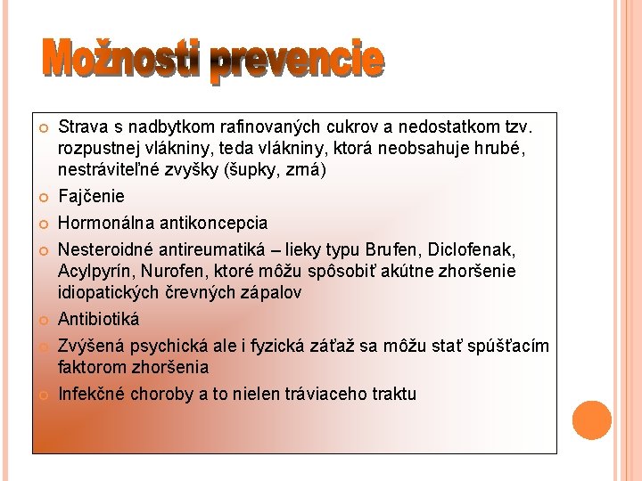  Strava s nadbytkom rafinovaných cukrov a nedostatkom tzv. rozpustnej vlákniny, teda vlákniny, ktorá