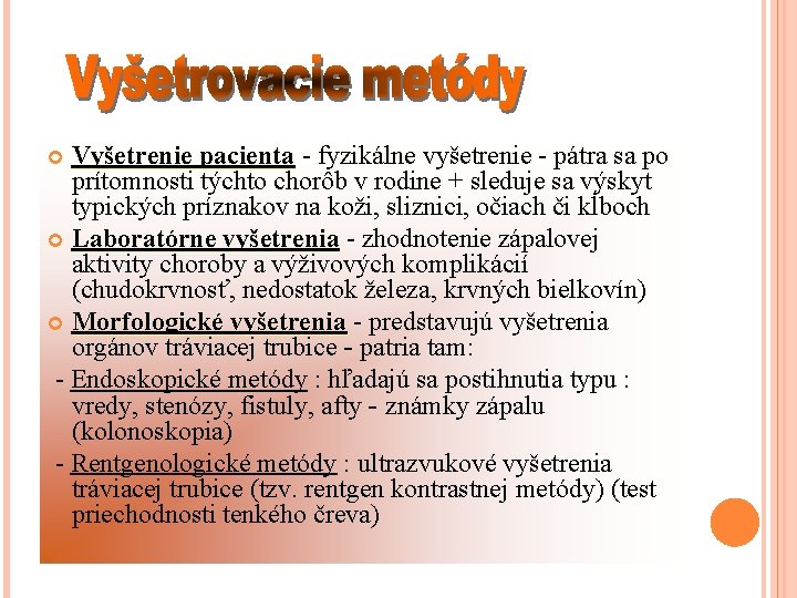 Vyšetrenie pacienta - fyzikálne vyšetrenie - pátra sa po prítomnosti týchto chorôb v rodine