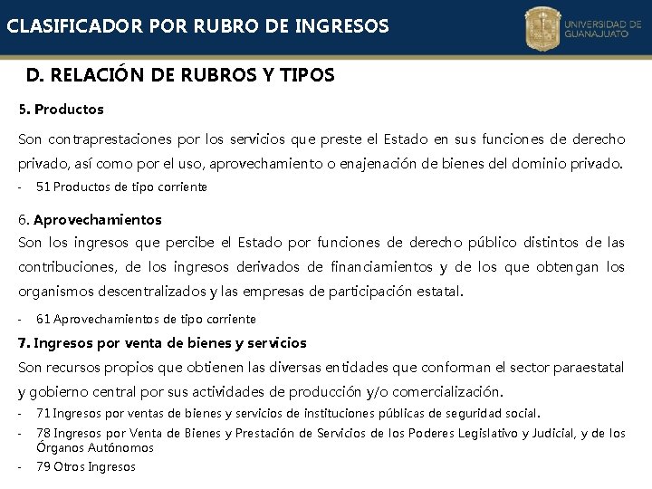 CLASIFICADOR POR RUBRO DE INGRESOS D. RELACIÓN DE RUBROS Y TIPOS 5. Productos Son CLASIFICADOR POR RUBRO DE INGRESOS D. RELACIÓN DE RUBROS Y TIPOS 5. Productos Son