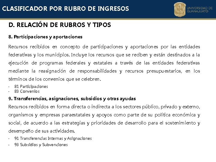 CLASIFICADOR POR RUBRO DE INGRESOS D. RELACIÓN DE RUBROS Y TIPOS 8. Participaciones y CLASIFICADOR POR RUBRO DE INGRESOS D. RELACIÓN DE RUBROS Y TIPOS 8. Participaciones y