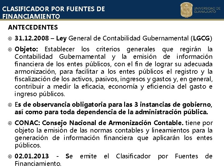 CLASIFICADOR POR FUENTES DE FINANCIAMIENTO ANTECEDENTES 31. 12. 2008 – Ley General de Contabilidad CLASIFICADOR POR FUENTES DE FINANCIAMIENTO ANTECEDENTES 31. 12. 2008 – Ley General de Contabilidad