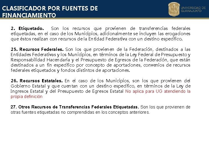 CLASIFICADOR POR FUENTES DE FINANCIAMIENTO 2. Etiquetado. Son los recursos que provienen de transferencias CLASIFICADOR POR FUENTES DE FINANCIAMIENTO 2. Etiquetado. Son los recursos que provienen de transferencias