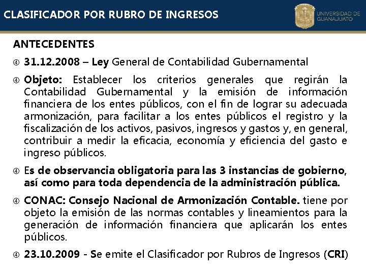 CLASIFICADOR POR RUBRO DE INGRESOS ANTECEDENTES 31. 12. 2008 – Ley General de Contabilidad CLASIFICADOR POR RUBRO DE INGRESOS ANTECEDENTES 31. 12. 2008 – Ley General de Contabilidad