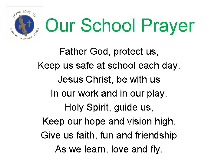 Our School Prayer Father God, protect us, Keep us safe at school each day.