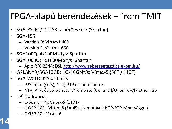 14 FPGA-alapú berendezések – from TMIT • SGA-XS: E 1/T 1 USB-s mérőeszköz (Spartan)