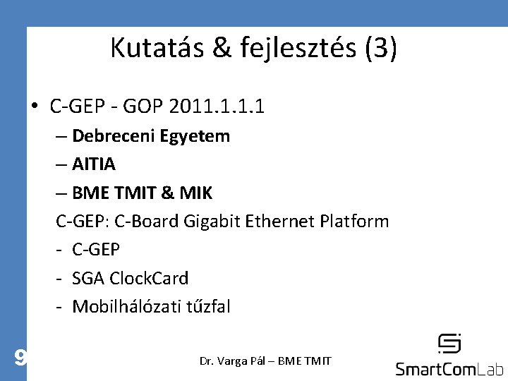 Kutatás & fejlesztés (3) • C-GEP - GOP 2011. 1 – Debreceni Egyetem –
