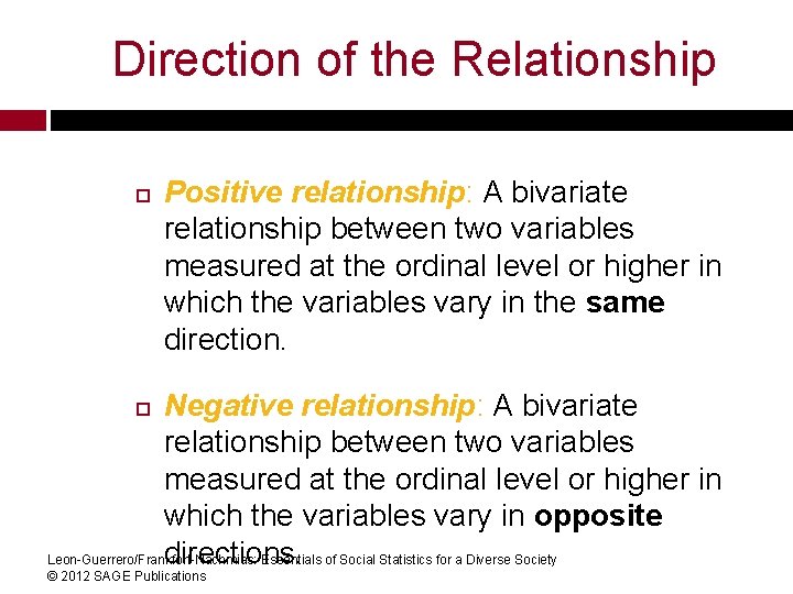 Direction of the Relationship Positive relationship: A bivariate relationship between two variables measured at