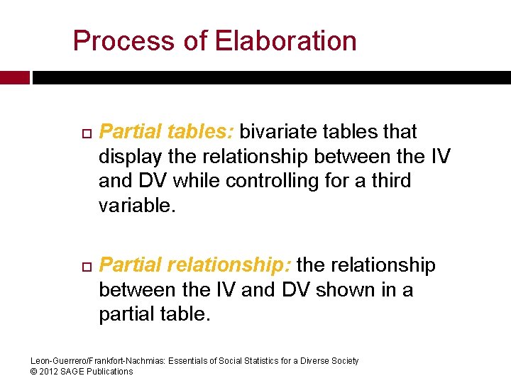 Process of Elaboration Partial tables: bivariate tables that display the relationship between the IV
