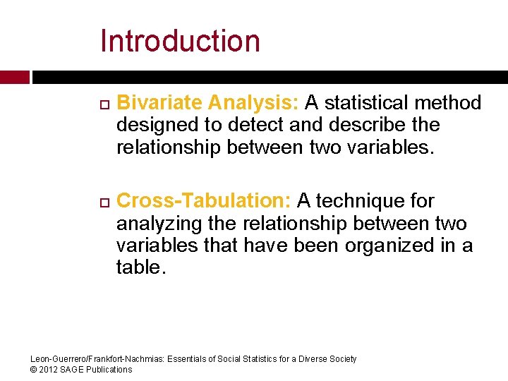 Introduction Bivariate Analysis: A statistical method designed to detect and describe the relationship between