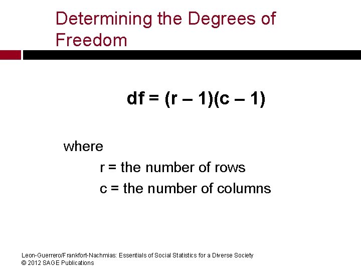 Determining the Degrees of Freedom df = (r – 1)(c – 1) where r