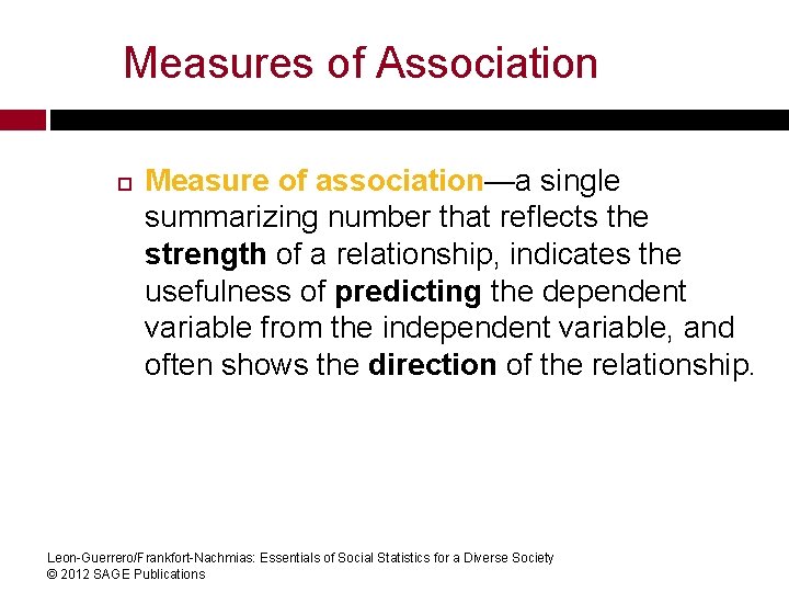Measures of Association Measure of association—a single summarizing number that reflects the strength of