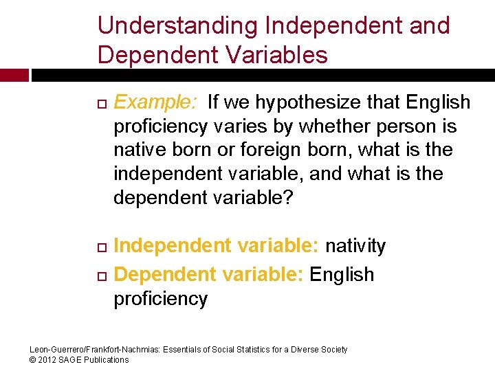 Understanding Independent and Dependent Variables Example: If we hypothesize that English proficiency varies by