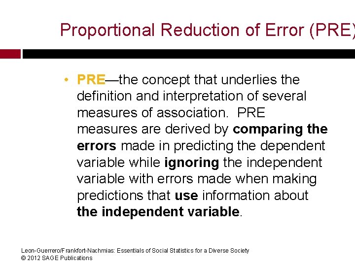 Proportional Reduction of Error (PRE) • PRE—the concept that underlies the definition and interpretation