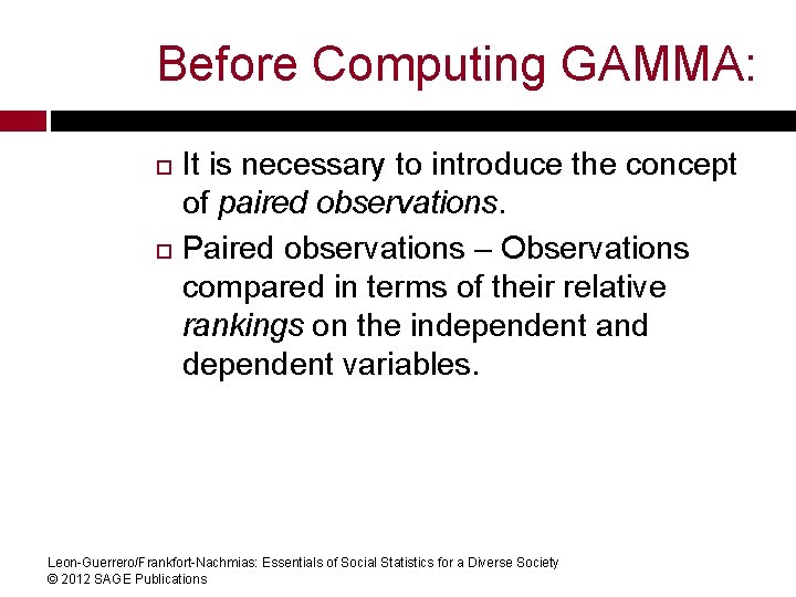 Before Computing GAMMA: It is necessary to introduce the concept of paired observations. Paired