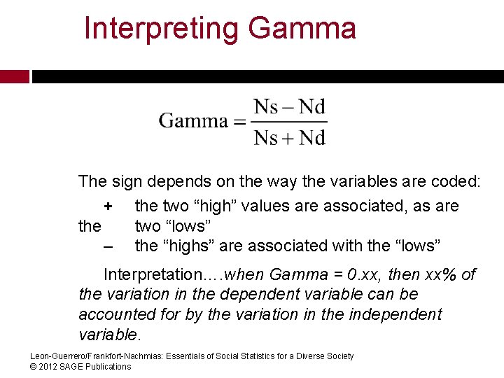 Interpreting Gamma The sign depends on the way the variables are coded: + the