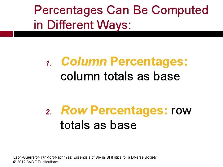 Percentages Can Be Computed in Different Ways: 1. 2. Column Percentages: column totals as