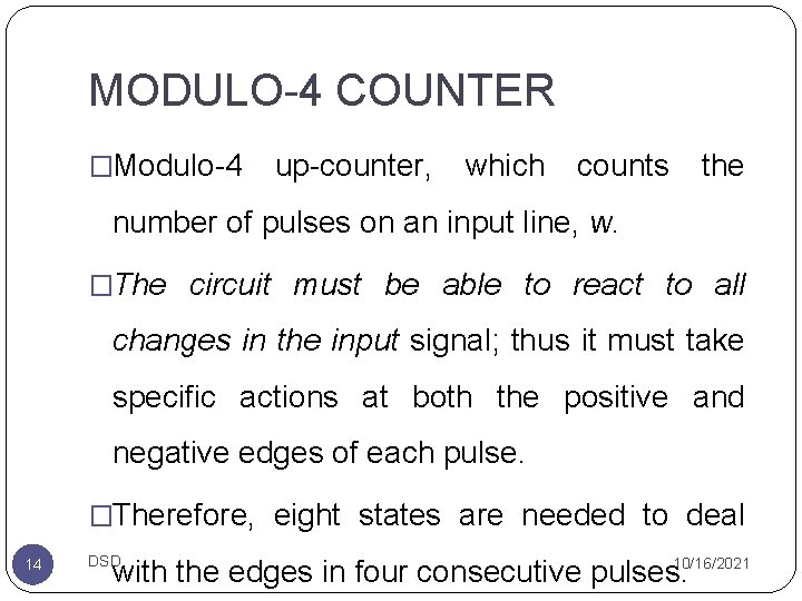 MODULO-4 COUNTER �Modulo-4 up-counter, which counts the number of pulses on an input line, MODULO-4 COUNTER �Modulo-4 up-counter, which counts the number of pulses on an input line,