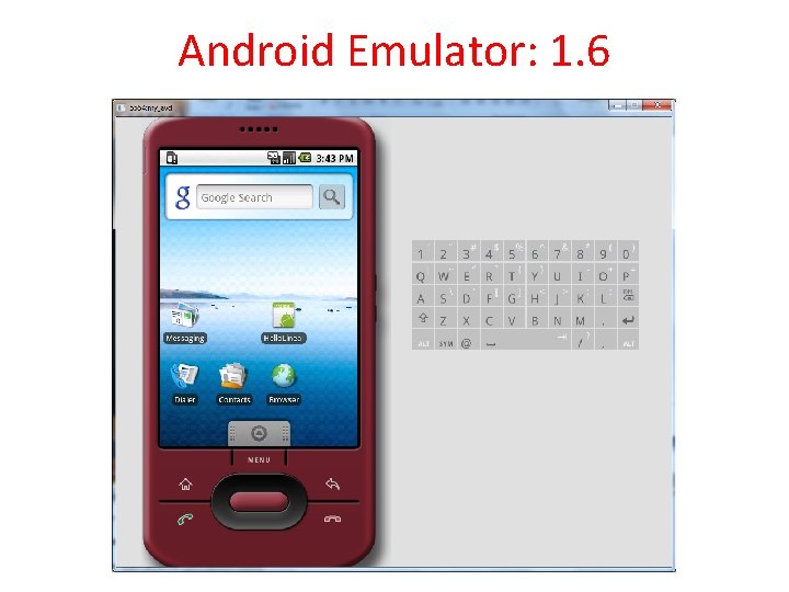 Android Emulator: 1. 6 