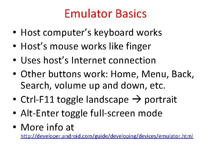 Emulator Basics Host computer’s keyboard works Host’s mouse works like finger Uses host’s Internet