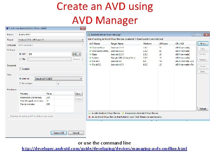 Create an AVD using AVD Manager or use the command line http: //developer. android.