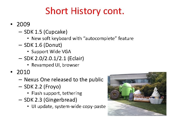 Short History cont. • 2009 – SDK 1. 5 (Cupcake) • New soft keyboard