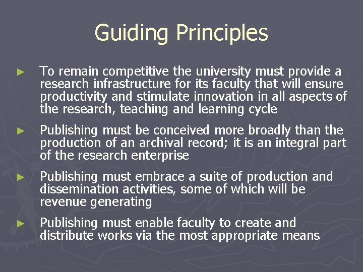 Guiding Principles ► To remain competitive the university must provide a research infrastructure for