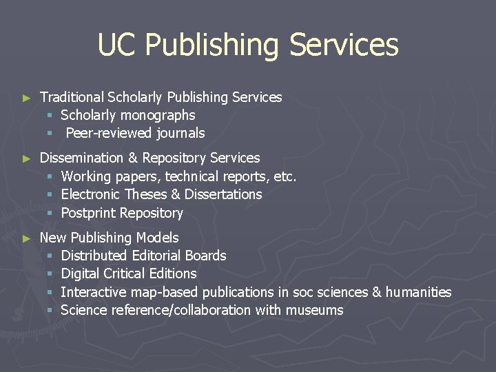 UC Publishing Services ► Traditional Scholarly Publishing Services § Scholarly monographs § Peer-reviewed journals